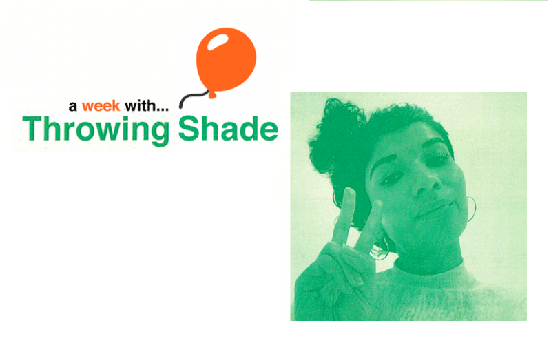 A Week with Throwing Shade